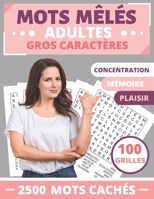 mots mêlés adultes: GROS CARACTÈRES +2500 MOTS CACHÉS JEU DE 100 GRILLES AVEC SOLUTIONS GRAND FORMAT 21,5 x 27,94 cm PUZZLES PARFAIT POUR B08P7DGMSP Book Cover