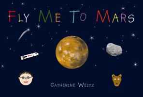 Fly Me To Mars 1577857836 Book Cover