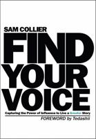 Find Your Voice: Capturing the Power of Influence to Live a Greater Story 1635700671 Book Cover