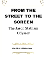 From Street To Screen: The Jason Statham Odyssey B0CVNSDCFY Book Cover