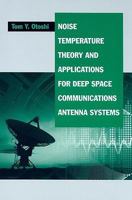 Noise Temperature Theory and Applications for Deep Space Communications Antenna Systems (Artech House Antennas and Propagation Library) 1596933771 Book Cover