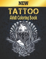 New Tattoo Adult Coloring Book: Amazing Gift for Tattoo Lovers 50 One Sided Tattoos Awesome and Relaxing Tattoo Designs for Men and Women A Coloring ... Modern and Traditional Tattoo Coloring B08GTJ2GHP Book Cover