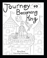 Journey to Becoming King B09RWJ4R9Q Book Cover