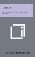 Triumph: The Undoing of Rafferty, Ward Heeler 1258206986 Book Cover