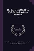 The Diseases of Children: Work for the Practising Physician: 3 1377992705 Book Cover