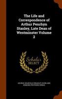 The Life and Correspondence of Arthur Penrhyn Stanley: Late Dean of Westminster, Volume 2 1171600003 Book Cover