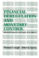Financial Deregulation and Monetary Control: Historical Perspective and Impact of the 1980 Act (Hoover Institution Press Publication) 0817975926 Book Cover