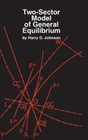 The two-sector model of general equilibrium (Yrjo Jahnsson lectures) 0202060497 Book Cover