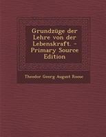 Grundzüge der Lehre von der Lebenskraft. 1293568279 Book Cover