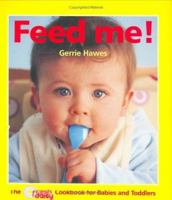 Feed Me!: The Fresh Daisy Cookbook for Babies and Toddlers 185626615X Book Cover
