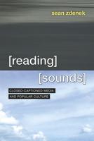 Reading Sounds: Closed-Captioned Media and Popular Culture 022631278X Book Cover