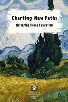 Charting New Paths: Mastering Home Education B0F64CC1MF Book Cover