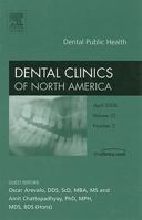 Dental Public Health, An Issue Of Dental Clinics (The Clinics: Dentistry) 1416059288 Book Cover