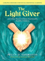 The Light Giver: and Other Stories to Raise Emotionally Healthy Children 1733462023 Book Cover