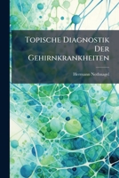 Topische Diagnostik Der Gehirnkrankheiten: Eine Klinische Studie 1147309957 Book Cover