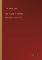 The English in America: The Puritan Colonies Vol. II 3368635425 Book Cover