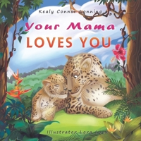 Your Mama Loves You: A Touching Tribute to the Timeless Bond Between Mothers and Babies 1735994510 Book Cover