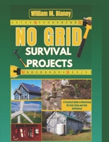 No grid survival projets: A Practical Guide to Mastering Off-Grid Living and Self-Sufficiency B0DQJJ7KG7 Book Cover