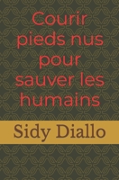 Courir Pieds Nus Pour Sauver les Humains 1658769813 Book Cover