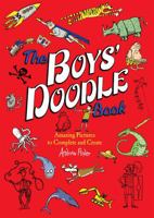 The Boys' Doodle Book: Amazing Pictures to Complete and Create 0762435062 Book Cover