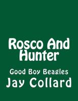 Rosco and Hunter: Good Boy Beagles 1545572291 Book Cover