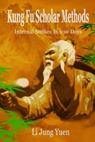 Kung Fu Scholar Methods: Internal Strikes in 100 Days 1365675793 Book Cover