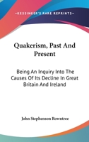 Quakerism, Past and Present 1016653433 Book Cover