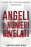 Angeli e Numeri Rivelati: Guida all'illuminazione spirituale 1088225136 Book Cover