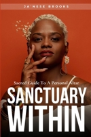 Sanctuary Within: Personal Altar for Self-Esteem and Inner Peace B0H7CCVBSQ Book Cover