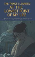 The Things I Learned at the Lowest Point of My Life B0G57YC4H3 Book Cover