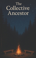 The Collective Ancestor B0G1YG2Y83 Book Cover