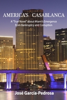 America's Casablanca: A "True Novel" about Miami's Emergence from Bankruptcy and Corruption 1697612873 Book Cover
