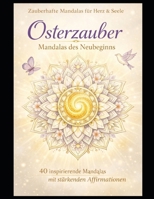 Osterzauber: Mandalas des Neubeginns (Zauberhafte Mandalas für Herz & Seele) (German Edition) B0GQGHNYNF Book Cover