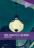 Trois pianistes et un intrus (French Edition) 2342154178 Book Cover