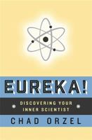 Eureka: Discovering Your Inner Scientist 0465074960 Book Cover