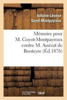 Ma(c)Moire Pour M. Guyot-Montpayroux Contre M. Assa(c)Zat de Bouteyre 2011779219 Book Cover
