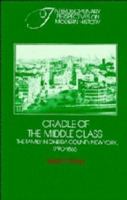 Cradle of the Middle Class: The Family in Oneida County, New York, 1790-1865 0521274036 Book Cover