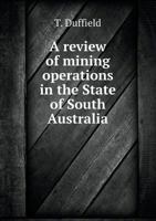 A Review of Mining Operations in the State of South Australia 5518959079 Book Cover