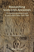 Researching Scots-Irish Ancestors: The essential genealogical guide to early modern Ulster, 1600-1800 1903688531 Book Cover