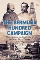 The Bermuda Hundred Campaign: Operations on the South Side of the James River, Virginia, May, 1864 (Unsung Battles — The Civil War’s Overlooked Campaigns) B0FN3FJ2B2 Book Cover