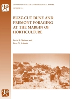 Buzz-Cut Dune and Fremont Foraging at the Margin of Horticulture 087480812X Book Cover