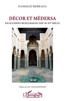 Décor et médersa: En Occident musulman du XIIIe au XVe siècle (Harmattan Le Grand Maghreb) (French Edition) 2336472317 Book Cover