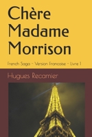 Ch�re Madame Morrison: French Saga - Version Francaise - Livre 1 1986008835 Book Cover