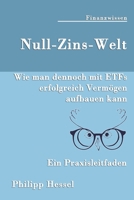 Null-Zins-Welt: Wie man dennoch mit ETFs erfolgreich Vermögen aufbauen kann B08KH2HB18 Book Cover