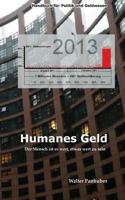 Humanes Geld: Der Mensch ist es wert, etwas wert zu sein 1481225138 Book Cover