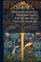 Dell'età Che in Sua Persona Dante Raffigura Nella Divina Commedia (Italian Edition) 1024004007 Book Cover