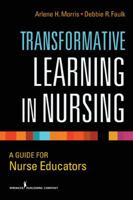 Transformative Learning in Nursing: A Guide for Nurse Educators 0826108687 Book Cover