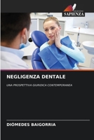 NEGLIGENZA DENTALE: UNA PROSPETTIVA GIURIDICA CONTEMPORANEA 6204129090 Book Cover