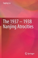 The 1937 - 1938 Nanjing Atrocities 9811396582 Book Cover