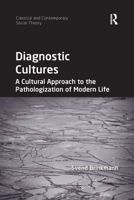 Diagnostic Cultures: A Cultural Approach to the Pathologization of Modern Life 0367596881 Book Cover
